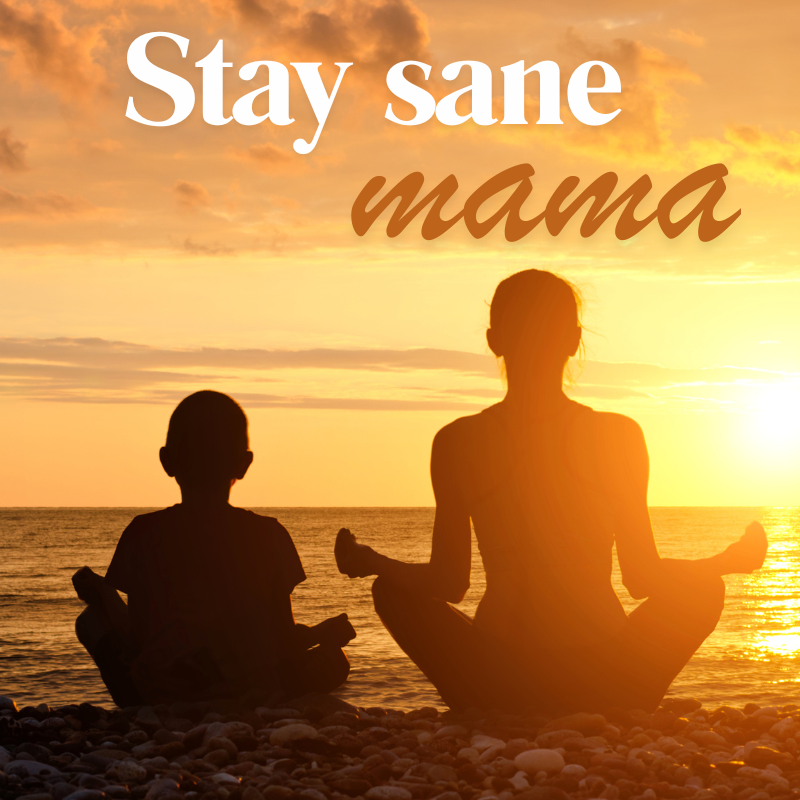 Stay Sane, Mama